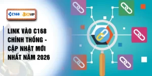 Link Vào C168 Chính Thống - Cập Nhật Mới Nhất Năm 2026
